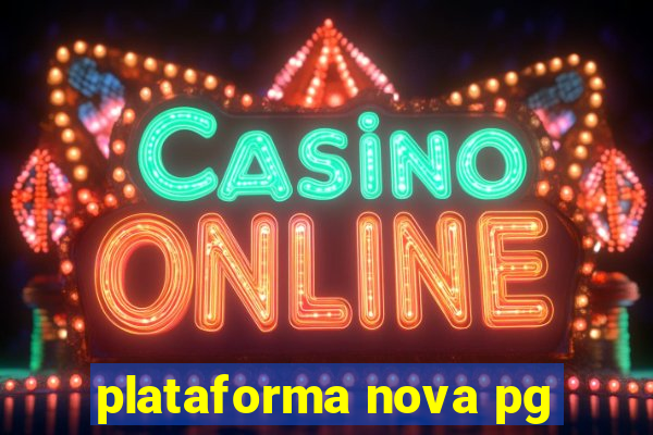 plataforma nova pg